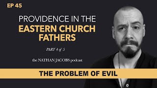 Famous Providence in the Eastern Church Fathers | Problem of Evil | Part 4 of 5 Wealth