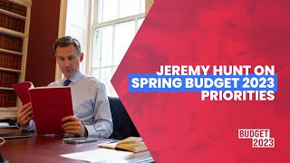 Jeremy Hunt on Spring Budget 2023 Priorities