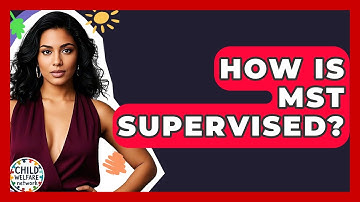 How Is MST Supervised? - Child Welfare Network