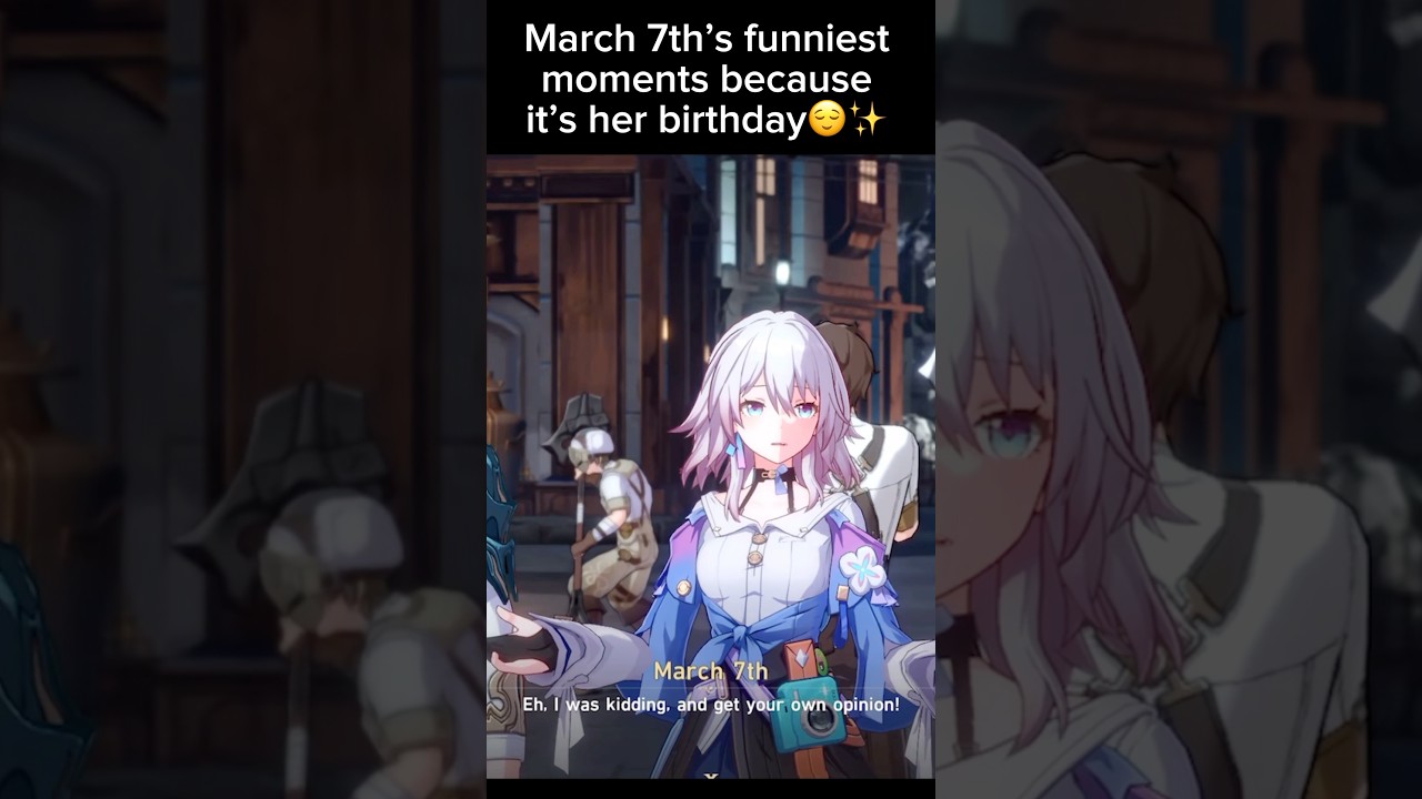 Happy birthday March 7th😌✨! 