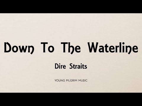 Dire Straits - Down To The Waterline (Lyrics) - Dire Straits (1978)