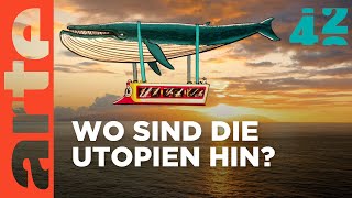 Brauchen wir mehr Utopien? | 42 - Die Antwort auf fast alles | ARTE