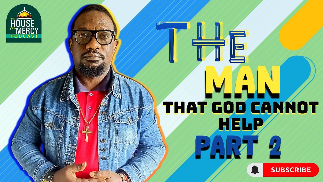 The Unbendable Man (The Man That God Cannot Help) Part 2. 