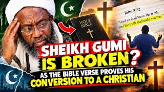 SHEICK GUMI IS BRŎKÉN̈ AS HE BIBLE VERSE PROVES HIS CONVERSION TO A CHRISTIAN 