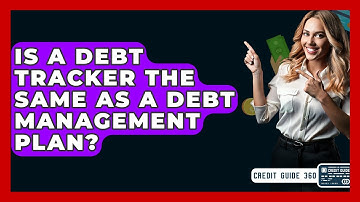 Is A Debt Tracker The Same As A Debt Management Plan? - CreditGuide360.com