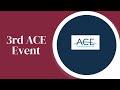 3rd ACE Event