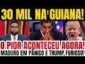 B0MBA URGENTE! EXPL0DIU AGORA NOTÍCIA TERRÍVEL, GUIANA ACABA DE CONFIRMAR, MADURO EMPÂNICO, TRUMP