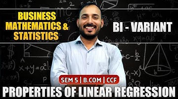 PROPERTIES OF LINEAR REGRESSION | BI-VARIANT | BUSINESS MATHEMATICS & STATISTICS | BCOM SEM-5 CCF