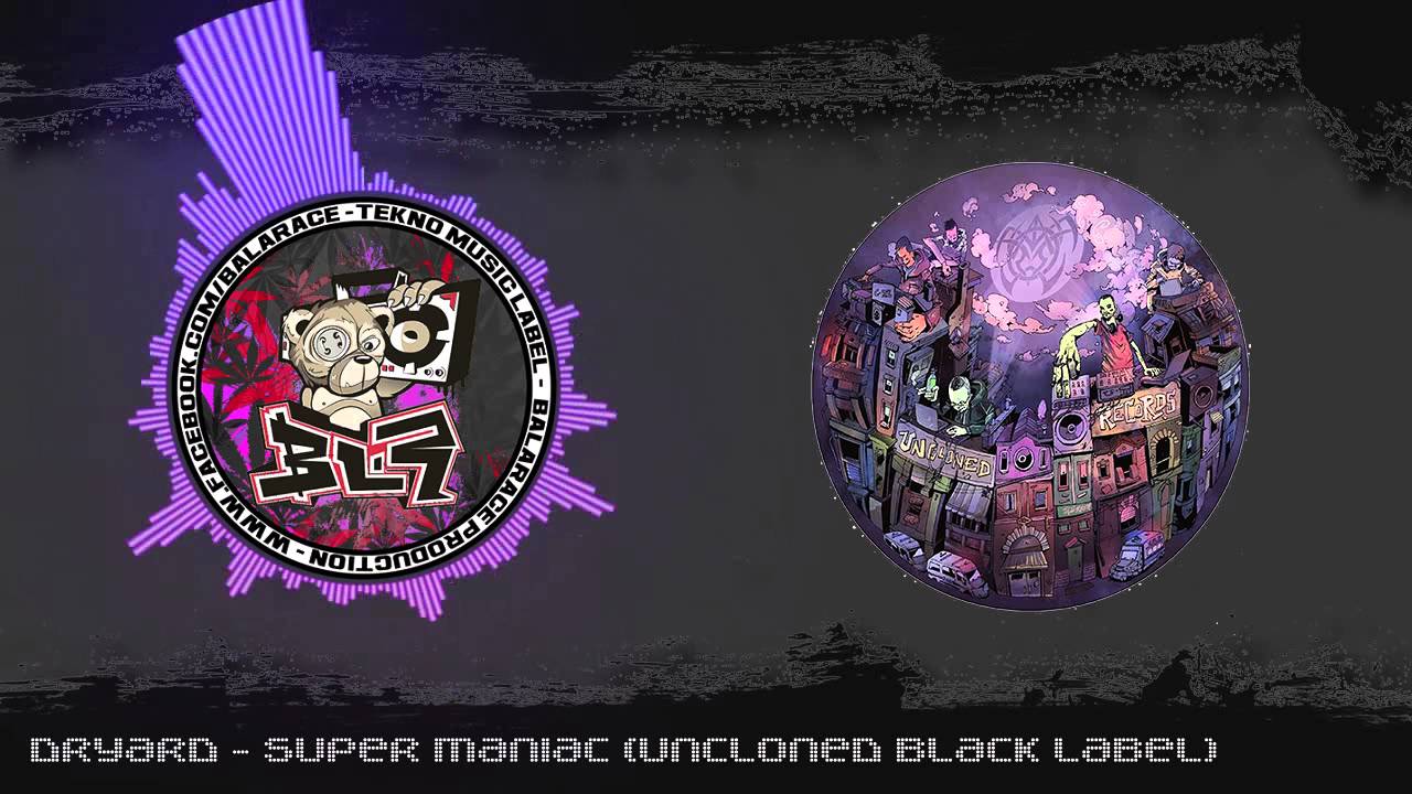 Dryard - Super Maniac (Uncloned Black Label)