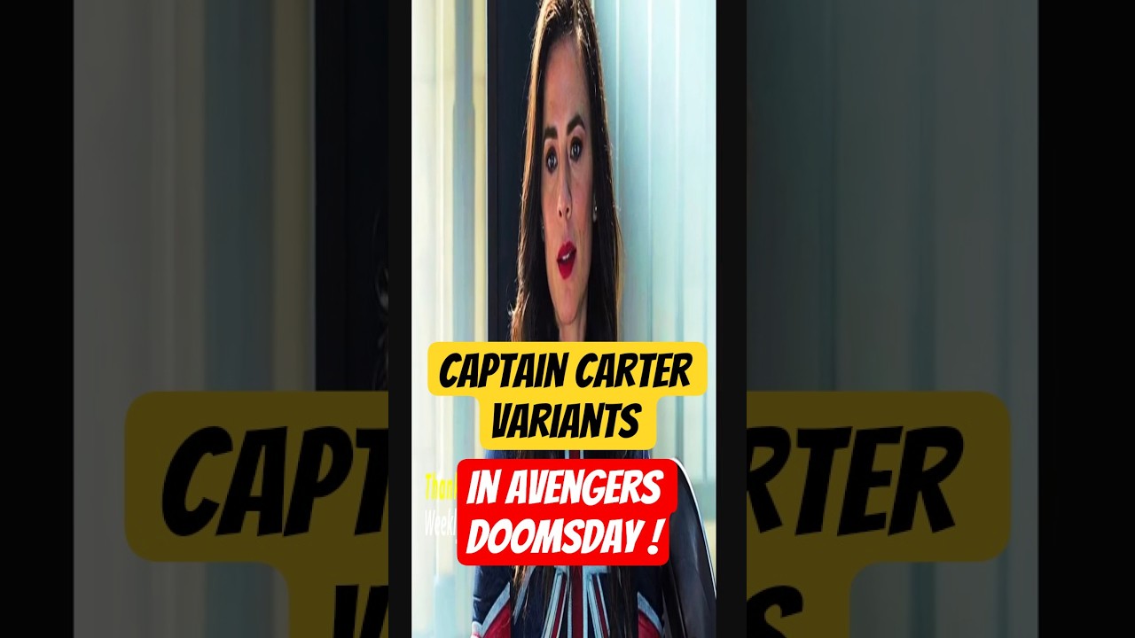 🔥Multiple Variants of Captain Carter in Avengers Doomsday ? 