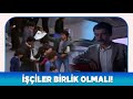 Bir Gün Mutlaka Türk Filmi | İşçiler birlik olmalı!
