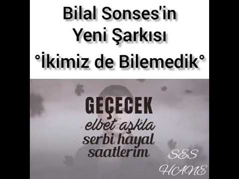 Bilal Sonses - İkimizde Bilemedik