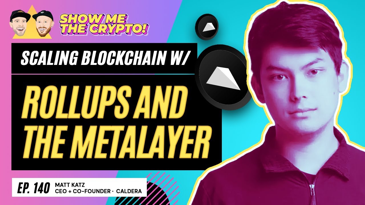 Scaling Blockchain w/ Rollups and the Metalayer - Matt Katz (CEO of  Caldera): Ep 140
