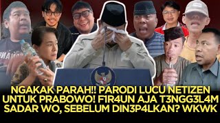 NGAKAK PARAH😂‼️PARODI LUCU NETIZEN UNTUK PRABOWO⁉️F1R4UN AJA T3NGG3L4M SADAR WO SEBELUM DIN3P4LKAN🤭🤣