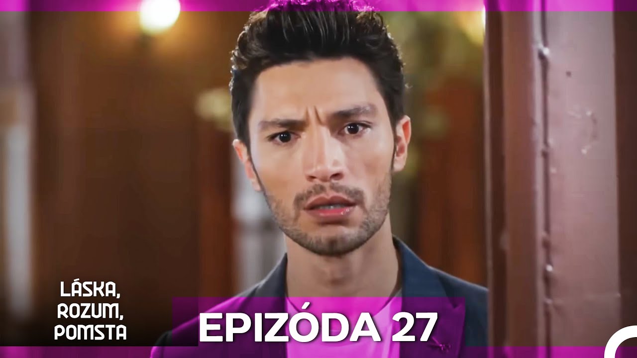 Láska, Rozum, Pomsta Epizóda 27 (Český Dabing)