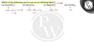 Which of the following species can act as reducing agent ? (a) \( \left[\mathrm{Co}(\mathrm{CO})...