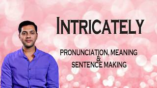 Intricately - Meaning_&_Pronunciation_Word_World_Audio_Video_Dictionary