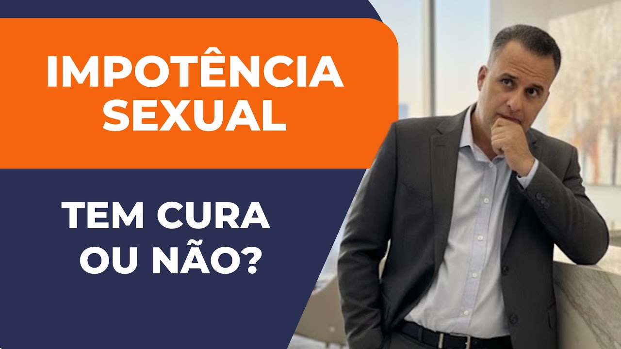 IMPOTÊNCIA SEXUAL TEM CURA? O QUE A MEDICINA REALMENTE DIZ