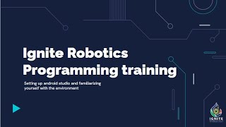 IGNITE Robotics Software Training Session 1
