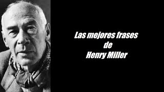 Frases célebres de Henry Miller
Henry Valentine Miller, novelista estadounidense. Disfruta del video hasta el final, recuerdate de hacer click en me gusta y suscribete. GRACIAS... Frases célebres de Henry Miller