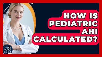 How Is Pediatric AHI Calculated? - Sleep Apnea Support Network