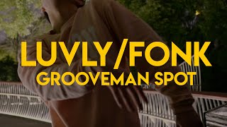 LUVLY/FONK - grooveman Spot - Delong Ye Freestyle