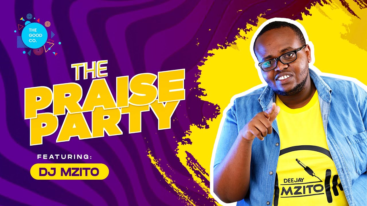 The Praise Party ft Deejay Mzito #episode4 - YouTube