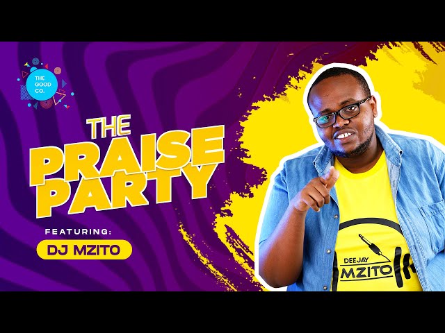 The Praise Party ft Deejay Mzito  Episode 4 class=