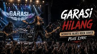 Download lagu Garasi - Hilang | Akustik Blues Rock Cover Lirik | Lagu Rock Indonesia Nostalgia