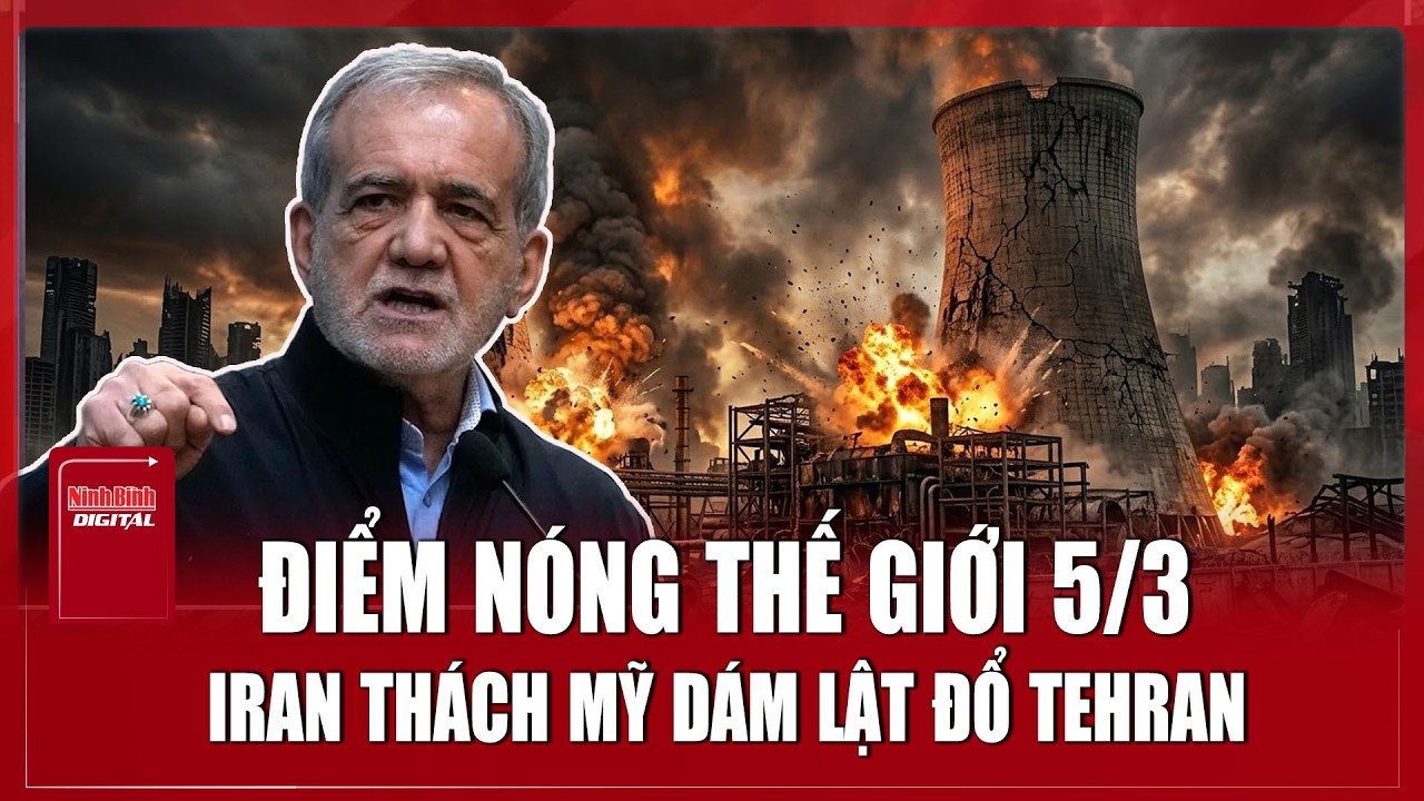 ĐIỂM NÓNG THẾ GIỚI 5/3: Iran dọa đánh thẳng cơ sở hạt nhân Israel nếu Mỹ dám lật đổ Tehran