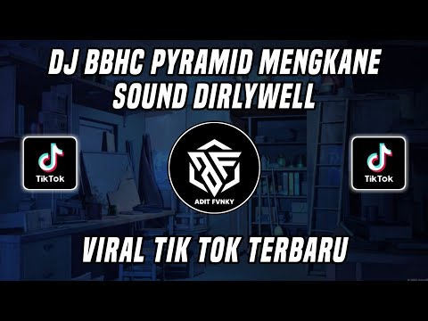 DJ BBHC PYRAMID SOUND DIRLYWELL🔥\u0026 𝙀𝙛𝙚𝙣𝙙𝙞 VIRAL TIK TOK TERBARU 2022
