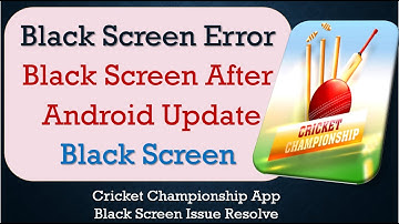 How to Fix Cricket Championship App Black Screen Error | After Android Update | Problem Solved