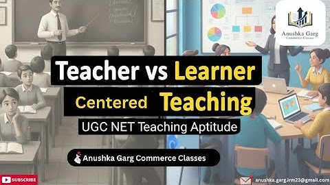 Teacher-Centred vs Learner-Centred Method | Teaching Aptitude for UGC NET Commerce