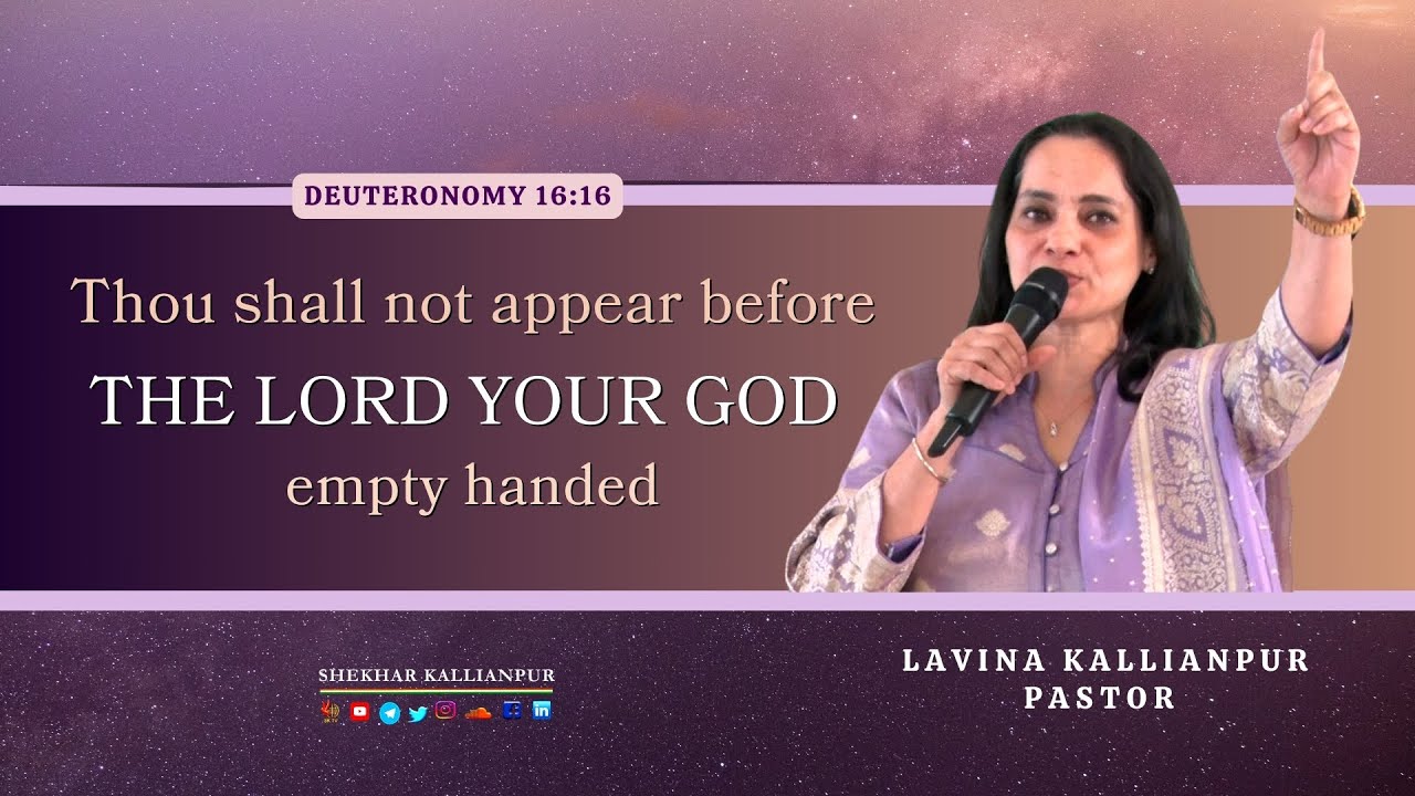 Thou shall not appear before THE LORD YOUR GOD empty handed Deuteronomy 