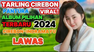 TARLING CIREBON PANTURA TERBARU 2024 || ALBUM PILIHAN PALING ENAK DI DENGER