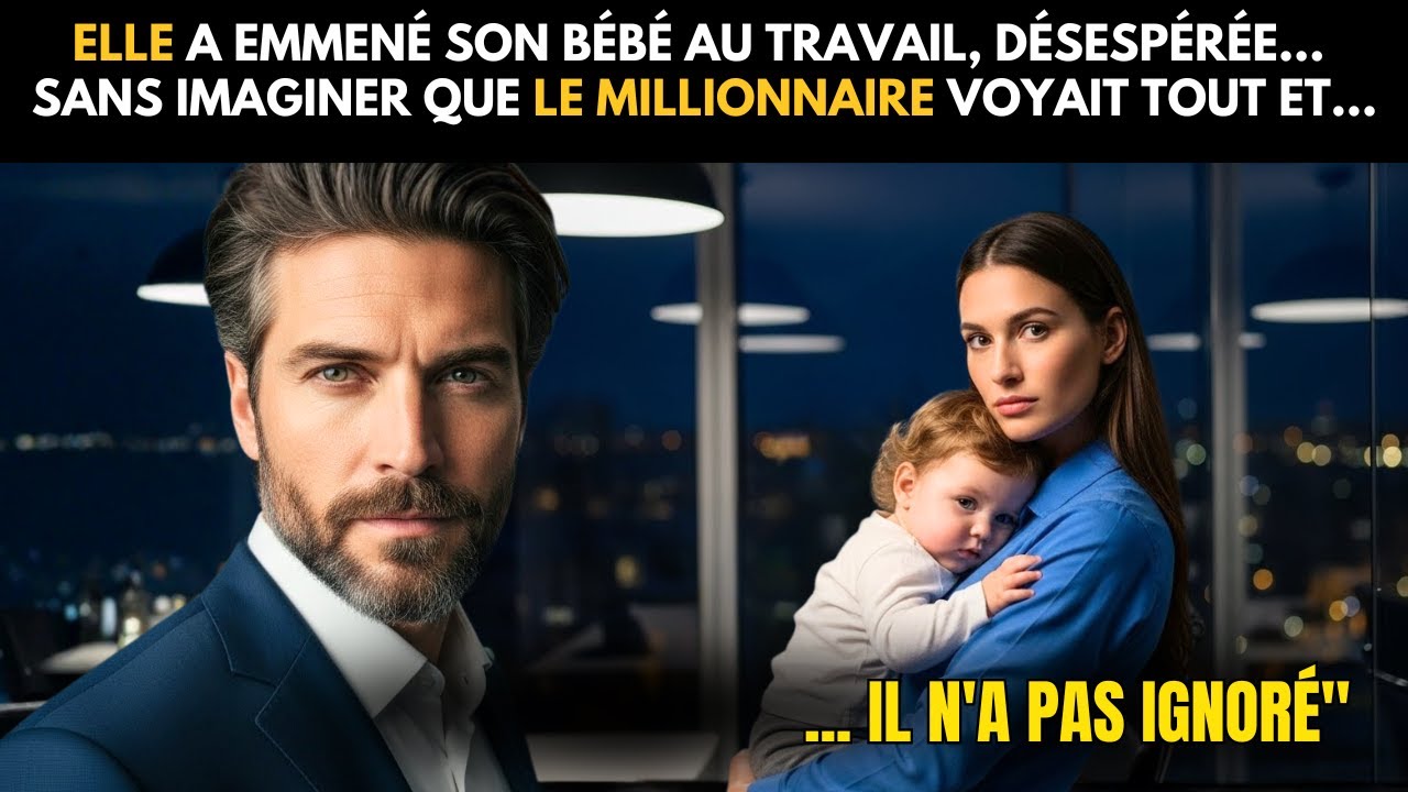 ELLE A EMMENÉ SON BÉBÉ AU TRAVAIL, DÉSESPÉRÉE... SANS IMAGINER QUE LE MILLIONNAIRE VOYAIT TOUT ET...