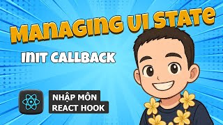 1.6 Managing UI State - Init Callback 🎓 React Hooks