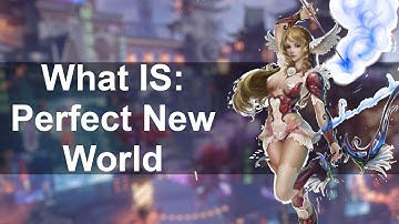 What Is: Perfect New World | HOT NEW MMORPG! | PWI Replacement!?!
