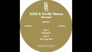 KiNK & Neville Watson - Metropole