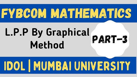 FYBCOM Maths Sem 1 | Linear Programming Problem | IDOL Mumbai University | 2021