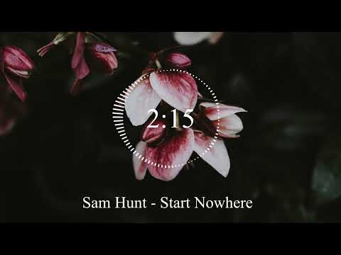 Sam Hunt - Start Nowhere
