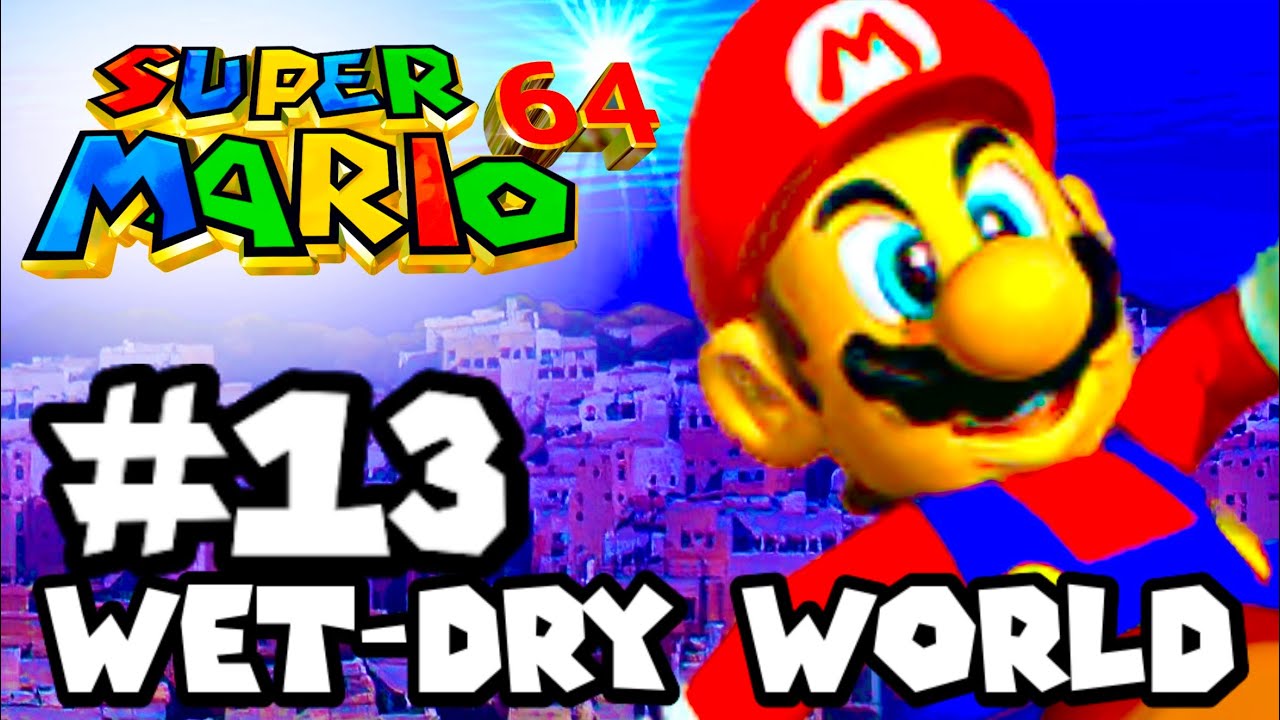 Super Mario 64 - Part 13 - Wet-Dry World - YouTube