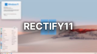 Windows 11 as it should be? - Rectify11