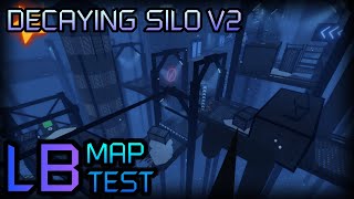LB: MAP TEST // Decaying Silo V2
