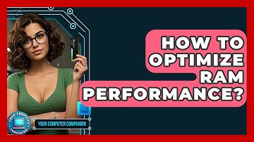 How To Optimize RAM Performance? - Your Computer Companion