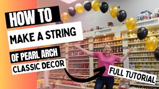 FULL DETAILED TUTORIAL - HOW TO MAKE A STRING OF PEARL BALLOON ARCH