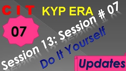 SESSION 13 : SESSION #07 BS- CIT DO IT YOURSELF . DO IT YOURSELF DO IT YOURSELF...........