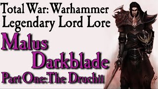 Malus Darkblade Lore Pt.1 The Druchii