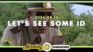 2026.08.12: Let's See Some ID