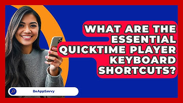 What Are The Essential QuickTime Player Keyboard Shortcuts? - Be App Savvy